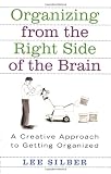 Organizing from the Right Side of the Brain: A Creative Approach to Getting Organized Image of Organizing from the Right Side of the Brain: A Creative Approach to Getting Organized