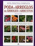 Guia practica completa poda y arreglos de arboles y arbustos / Pruning and Training: Como podar, cuidar y arreglar arboles frutales y ornamentales, ... Shrubs, Hedges, Topiary, T (Spanish Edition)