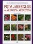 Guia practica completa poda y arreglos de arboles y arbustos / Pruning and Training: Como podar, cuidar y arreglar arboles frutales y ornamentales, ... Shrubs, Hedges, Topiary, T (Spanish Edition)