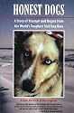 Honest Dogs: A Story of Triumph and Regret from the World's Toughest Sled Dog Race