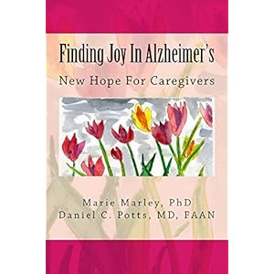 Finding Joy In Alzheimer's: New Hope for Caregivers