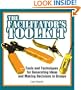 The Facilitator's Toolkit : Tolls and Techniques for Generating Ideas and Making Decisions in Groups
