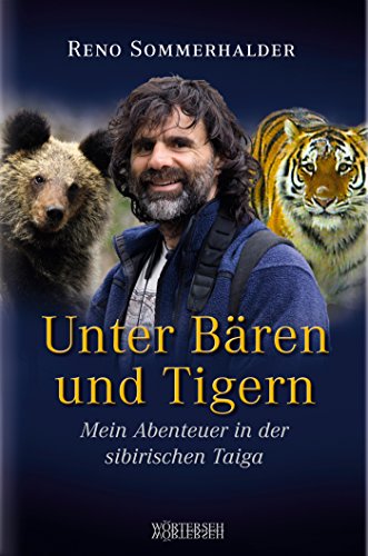Unter Bären und Tigern: Mein Abenteuer in der sibirischen Taiga (German Edition)
