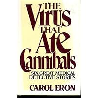 Virus That Ate Cannibals: Six Great Medical Detective Stories