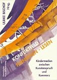 Konfliktfeld Fernsehen - Lesen: Kindermedien zwischen Kunstanspruch und Kommerz - Ulrike Bischof, Bettina Hurrelmann, J&ouml;rg Ruminak, Rainer Rosenberg, B&auml;rbel Lutz-Saal, Horst Heidtmann, Gloria Rathsfeld, Ingrid Geretschlaeger, Helga Theunert, Elke Stolzenburg, Josef Trappel