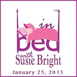 In Bed with Susie Bright 555: Sex Traffic Mumbo Jumbo - and Oral Sex Two-Step Gumbo | Susie Bright