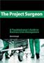 The Project Surgeon: A Troubleshooter's Guide to Business Crisis Management