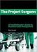 The Project Surgeon: A Troubleshooter's Guide to Business Crisis Management