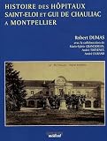 Histoire des h�pitaux Saint-Eloi et Gui de Chauliac � Montpellier