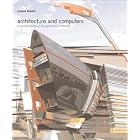 Architecture and Computers: Action and Reaction in the Digital Design Revolution by James Steele