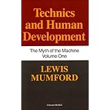 Myth of the Machine : Technics and Human Development