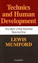 Myth of the Machine : Technics and Human Development