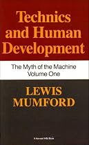 Myth of the Machine : Technics and Human Development