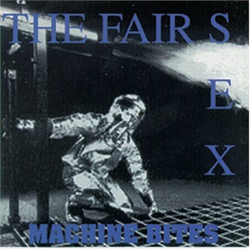 The Fair Sex - Machine Bites - Zortam Music