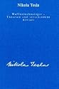 Gesamtausgabe: Seine Werke, 6 Bde., Bd.6, Waffentechnologie, Theorien und verschiedene Artikel: Beschreibung der Todesstrahlen mit ausführlichen Konstruktionsbeschreibungen von ihm selbst
