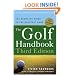 The Golf Handbook, Third Edition: The Complete Guide to the Greatest Game