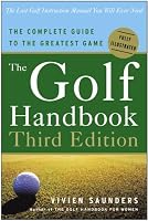 The Golf Handbook, Third Edition: The Complete Guide to the Greatest Game