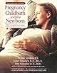 Pregnancy Childbirth and the Newborn: The Complete Guide