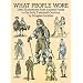 What People Wore: 1,800 Illustrations from Ancient Times to the Early Twentieth Century (Dover Fashion and Costumes)