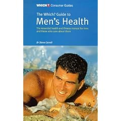The "Which?" Guide to Men's Health: The Essential Health and Fitness Manual for Men and for Those Who Care About Them ("Which?" Consumer Guides)