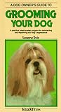 A Dog Owner's Guide to Grooming Your Dog (Dog Owner's Guides)