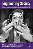 Engineering society : the role of the human and social sciences in modern societies, 1880-1980