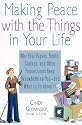 Making Peace with the Things in Your Life: Why Your Papers, Books, Clothes, and Other Possessions Keep Overwhelming You and What to Do About It