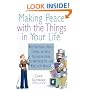 Making Peace with the Things in Your Life: Why Your Papers, Books, Clothes, and Other Possessions Keep Overwhelming You and What to Do About It