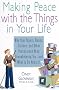 Making Peace with the Things in Your Life: Why Your Papers, Books, Clothes, and Other Possessions Keep Overwhelming You and What to Do About It