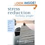 Stress Reduction for Busy People: Finding Peace in an Anxious World
