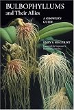 Bulbophyllums and Their Allies: A Grower's Guide