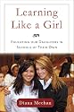 Learning Like a Girl: Educating Our Daughters in Schools of Their Own