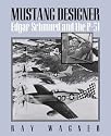 MUSTANG DESIGNER: Edgar Schmued and the P-51