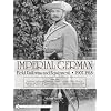 Imperial German Field Uniforms and Equipment, 1907-1918, Vol. 3