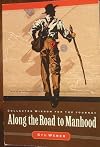 Along the Road to Manhood, Collected Wisdom for the Journey