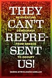 They can't represent us! : reinventing democracy from Greece to Occupy