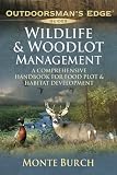 Wildlife & Woodlot Management: A Comprehensive Handbook for Food Plot & Habitat Development (Outdoorsman's Edge)