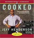 Cooked: From the Streets to the Stove, from Cocaine to Foie Gras