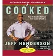 Cooked: From the Streets to the Stove, from Cocaine to Foie Gras by Jeff Henderson