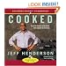 Cooked: From the Streets to the Stove, from Cocaine to Foie Gras