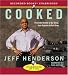 Cooked: From the Streets to the Stove, from Cocaine to Foie Gras