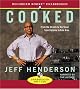 Cooked: From the Streets to the Stove, from Cocaine to Foie Gras