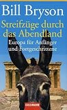 Streifz�ge durch das Abendland: Europa f�r Anf�nger und Fortgeschrittene