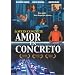Love in Concrete (Amor en Concreto)