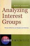 Analyzing Interest Groups: Group Influence on People and Politics (New Institutionalism in American Politics)