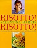 Risotto! risotto! : 80 recipes and all the know-how you need to make Italy's famous rice dish