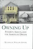 Owning Up: Poverty, Assets, and the American Dream