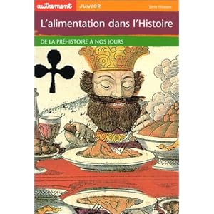 L'Alimentation dans l'histoire : De la préhistoire à nos jours