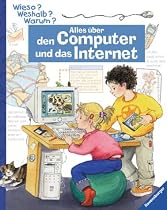 Alles über den Computer und das Internet. Die Sachbuchreihe ab dem Kindergartenalter. Mit neuer Rechtschreibung