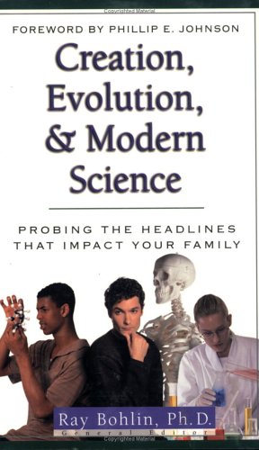 Creation, Evolution, and Modern Science: Probing the Headlines (Probing the Headlines That Impact Your Family) under Creationism in The Books Store